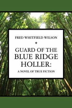 Paperback Guard of the Blue Ridge Holler: A novel of true fiction Book