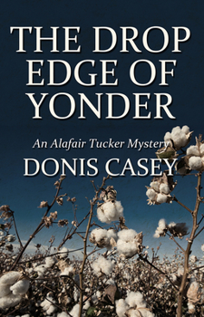 The Drop Edge of Yonder: an Alafair Tucker Mystery (Alafair Tucker Mysteries) - Book #3 of the Alafair Tucker