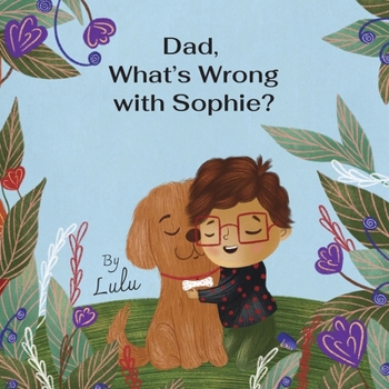 Paperback Dad, What's Wrong With Sophie? Book