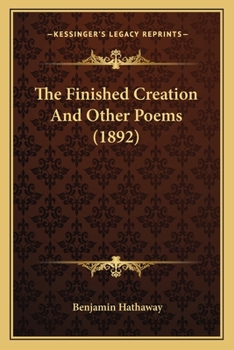 The Finished Creation: And Other Poems (Classic Reprint)
