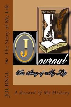 Paperback Journal - The Story of My Life: Blank book formated for you to record your own history. Book