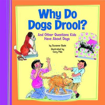 Library Binding Why Do Dogs Drool?: And Other Questions Kids Have about Dogs Book