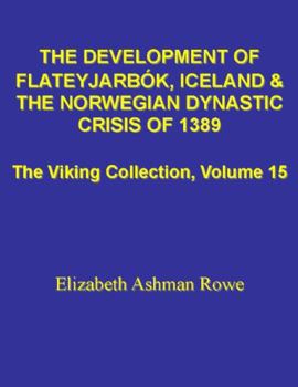 Hardcover The Development of Flateyjarbok, Iceland and the Norwegian Dynastic Crisis of 1389: (the Viking Collection, Vol. 15) Book