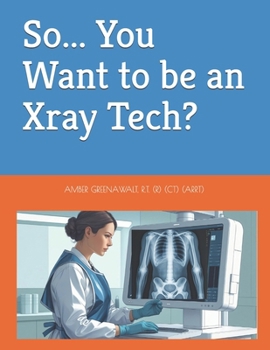 Paperback So... You Want to be an Xray Tech? Book