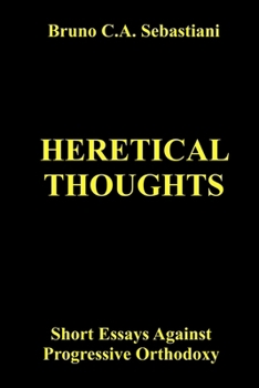 Paperback Heretical Thoughts: Short Essays Against Progressive Orthodoxy Book