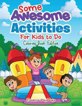 Paperback Some Awesome Activities For Kids to Do Coloring Book Edition Book