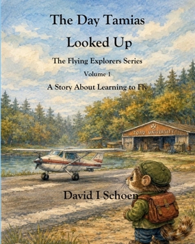 Day Tamias Looked Up : The Flying Explorers Series, Volume 1