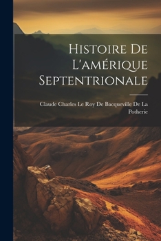 Paperback Histoire De L'amérique Septentrionale [French] Book