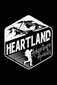 Heartland adventure awaits: Hiking Notebook Lined Journal to Write In, Keep Track Of Your Hikes, Blank Lined Journal 100 Pages, 6" x 9" Travel Size, Hiking Gifts