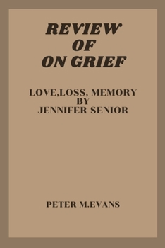 Paperback On Grief: Love, loss, Memory by Jennifer Senior Book