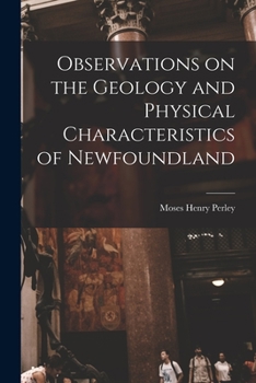 Paperback Observations on the Geology and Physical Characteristics of Newfoundland [microform] Book