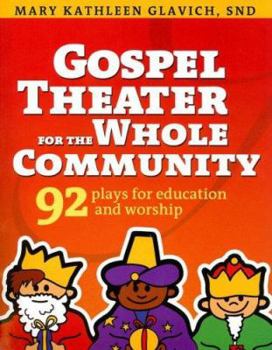 Paperback Gospel Theater for the Whole Community: 92 Plays for Education and Worship Book