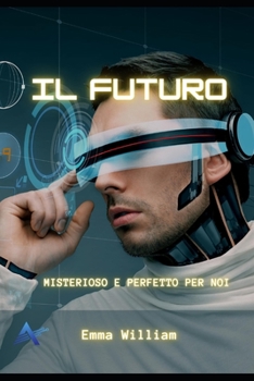 Paperback Il futuro: Misterioso e perfetto per noi [Italian] Book