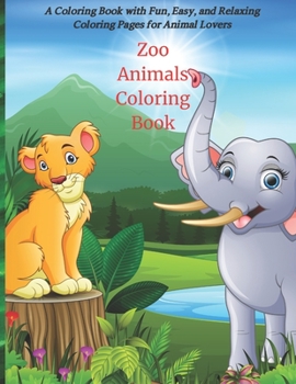 Paperback Zoo Animals Coloring Book - A Coloring Book with Fun, Easy, and Relaxing Coloring Pages for Animal Lovers: Coloring Books For Kids All Ages Book