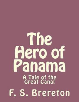 Paperback The Hero of Panama: A Tale of the Great Canal Book