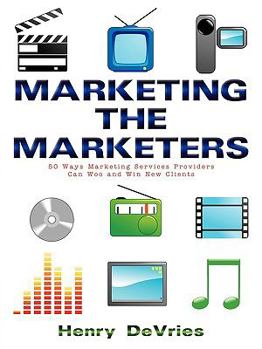 Paperback Marketing the Marketers: 50 Ways Marketing Services Providers Can Woo and Win New Clients Book