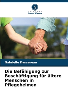 Paperback Die Befähigung zur Beschäftigung für ältere Menschen in Pflegeheimen [German] Book