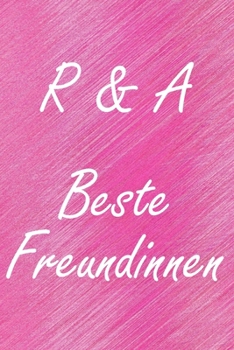 R & A. Beste Freundinnen: BFF personalisiertes Notizbuch mit den Anfangsbuchstaben der besten Freundinnen. Persönliches Tagebuch / Schreibheft / ... Seiten, glänzendes Cover (German Edition)