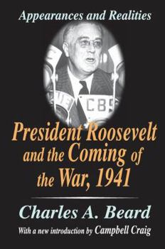 Hardcover President Roosevelt and the Coming of the War, 1941: Appearances and Realities Book