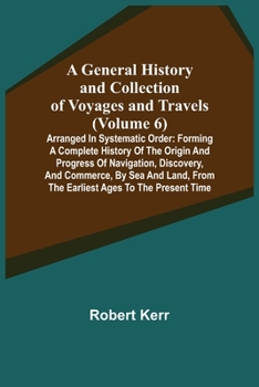 A General History and Collection of Voyages and Travels