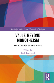 Hardcover Value Beyond Monotheism: The Axiology of the Divine Book