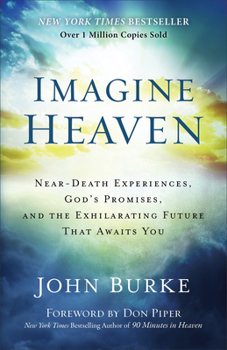 Paperback Imagine Heaven: Near-Death Experiences, God's Promises, and the Exhilarating Future That Awaits You Book