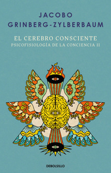 El cerebro consciente / The Conscious Brain (Spanish Edition)