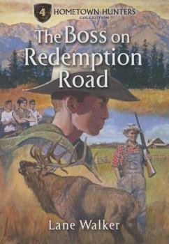 The Boss on Redemption Road - Book #4 of the Hometown Hunters