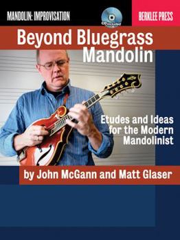 Paperback Beyond Bluegrass Mandolin: Etudes and Ideas for the Modern Mandolinist [With CD (Audio)] Book