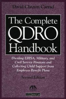 Paperback The Complete QDRO Handbook: Dividing ERISA, Military, and Civil Service Pensions and Collecting Child Support from Employee Benefit Plans [With CDROM] Book