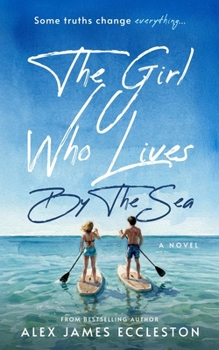 The Girl Who Lives By The Sea: A Tender Story of Love, Lost Roots, and a Truth That Could Change Everything.