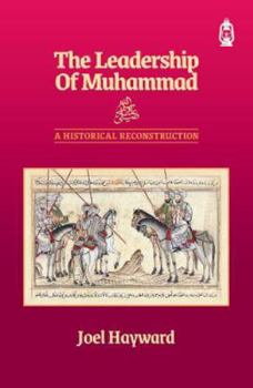 Hardcover The Leadership of Muhammad: A Historical Reconstruction Book