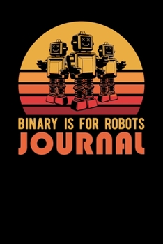 Binary Is For Robots Journal