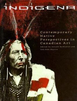 Hardcover Indigena: Contemporary Native Perspectives in Canadian Art Book