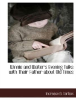 Paperback Winnie and Walter's Evening Talks with Their Father about Old Times Book