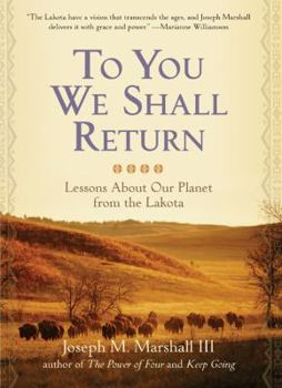Hardcover To You We Shall Return: Lessons about Our Planet from the Lakota Book