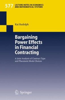 Paperback Bargaining Power Effects in Financial Contracting: A Joint Analysis of Contract Type and Placement Mode Choices Book