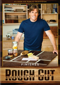 Rough Cut - Woodworking With Tommy Mac: Finishes