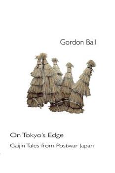 Paperback On Tokyo's Edge - Gaijin Tales from Postwar Japan Book