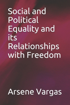 Paperback Social and Political Equality and its Relationships with Freedom Book