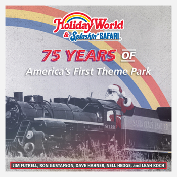 Hardcover Holiday World & Splashin' Safari: 75 Years of America's First Theme Park Book