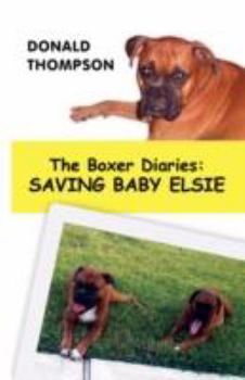 Paperback The Boxer Diaries: Saving Baby Elsie Book