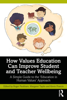 Paperback How Values Education Can Improve Student and Teacher Wellbeing: A Simple Guide to the 'Education in Human Values' Approach Book