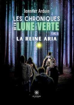 Les chroniques de la lune verte: Tome II: La reine Aria