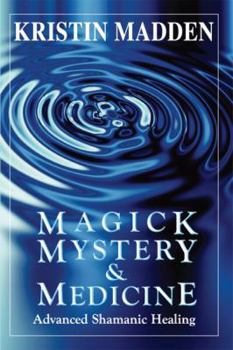 Paperback Magick, Mystery and Medicine: Advanced Shamanic Healing Book