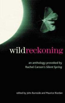 Paperback Wild Reckoning: An Anthology Provoked by Rachel Carson's Silent Spring Book