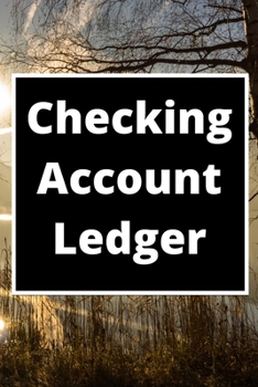Checking Account Ledger: 6 Column Payment Record, Record and Tracker Log Book, Personal Checking Account Balance Register, Checking Account Transaction Register (checkbook ledger)
