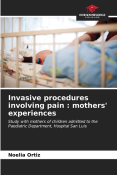 Paperback Invasive procedures involving pain: mothers' experiences Book
