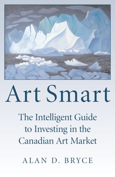 Paperback Art Smart: The Intelligent Guide to Investing in the Canadian Art Market Book