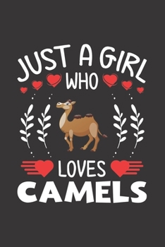 Paperback Just A Girl Who Loves Camels: Camel Lovers Girl Funny Gifts Journal Lined Notebook 6x9 120 Pages Book